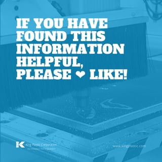 IF YOU HAVE
FOUND THIS
INFORMATION
HELPFUL,
PLEASE ❤ LIKE!
www.kingplastic.com
 