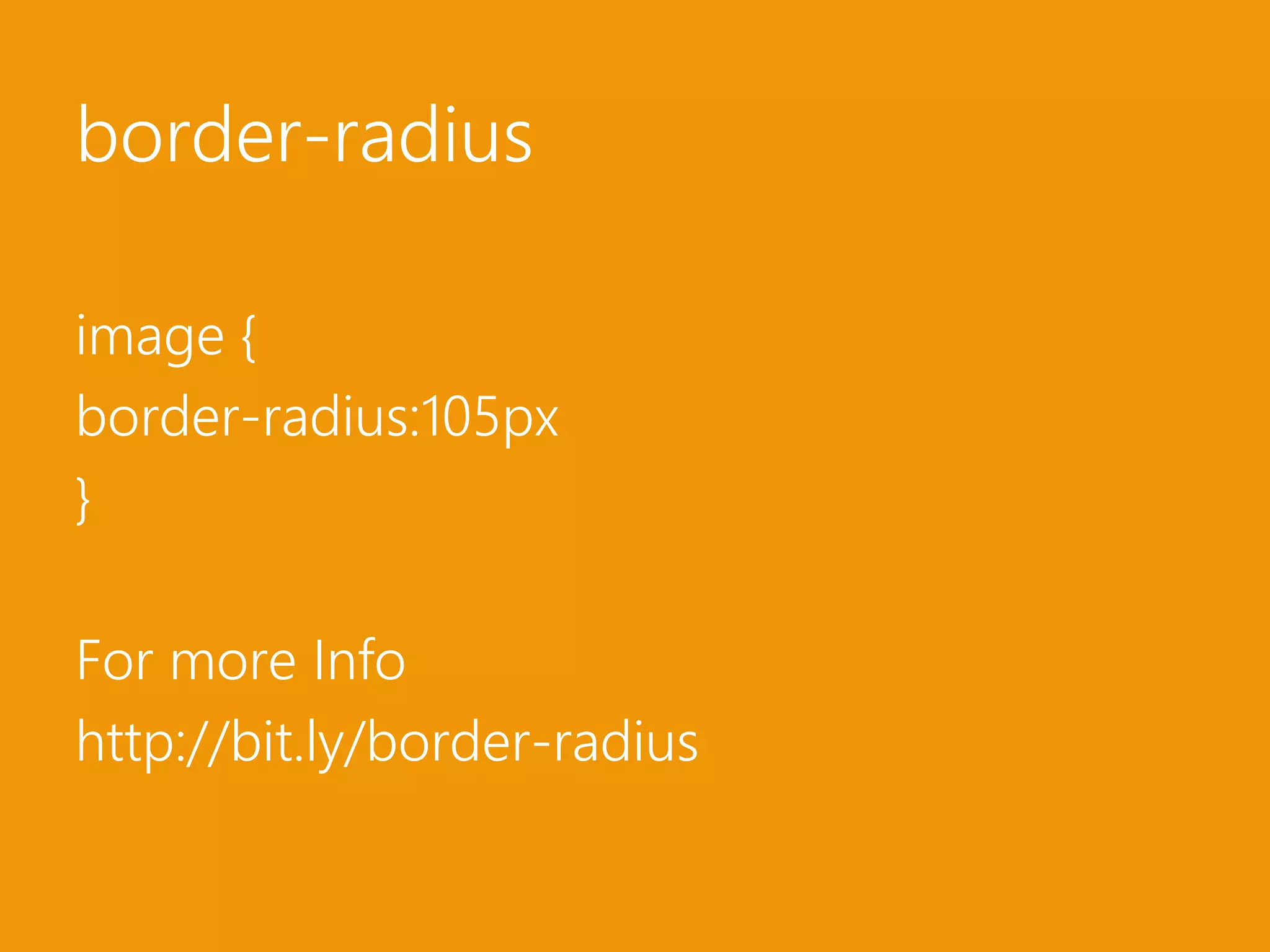 border-radiusimage {border-radius:105px}For more Info http://bit.ly/border-radius