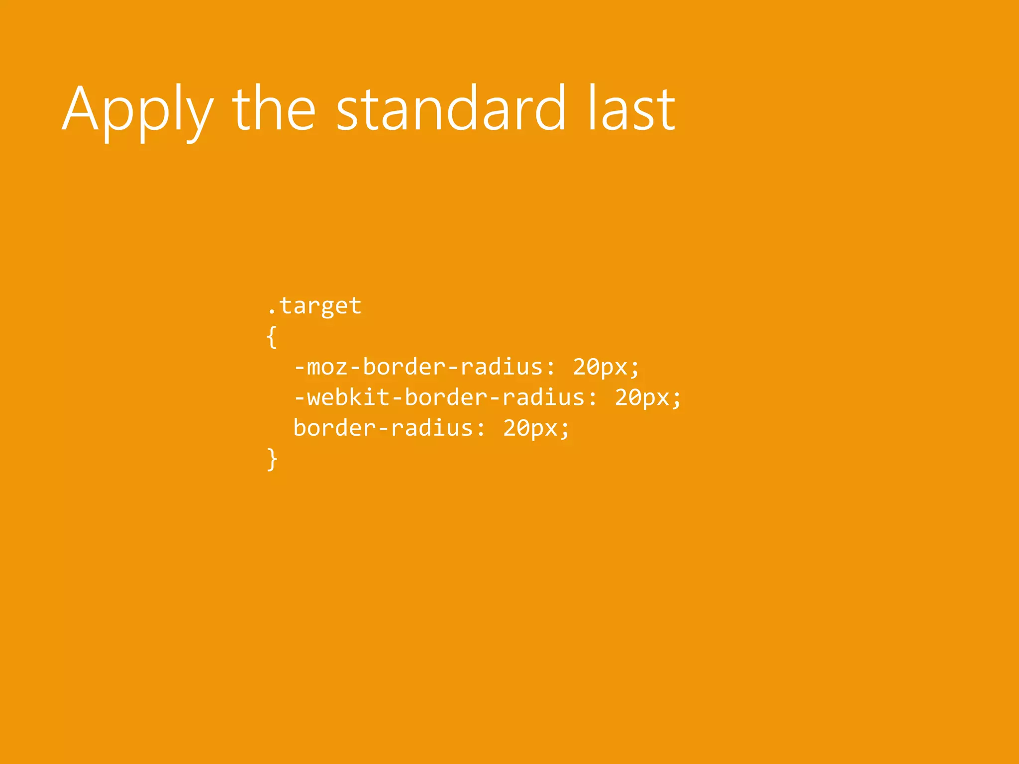 Apply the standard last.target{ -moz-border-radius: 20px; -webkit-border-radius: 20px; border-radius: 20px;}