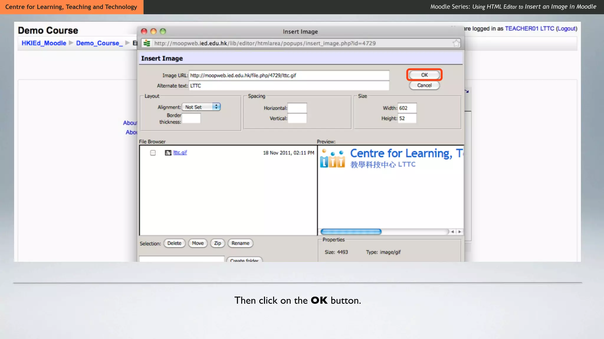 Centre for Learning, Teaching and Technology                                  Moodle Series: Using HTML Editor to Insert an Image in Moodle




                                               Then click on the OK button.
 