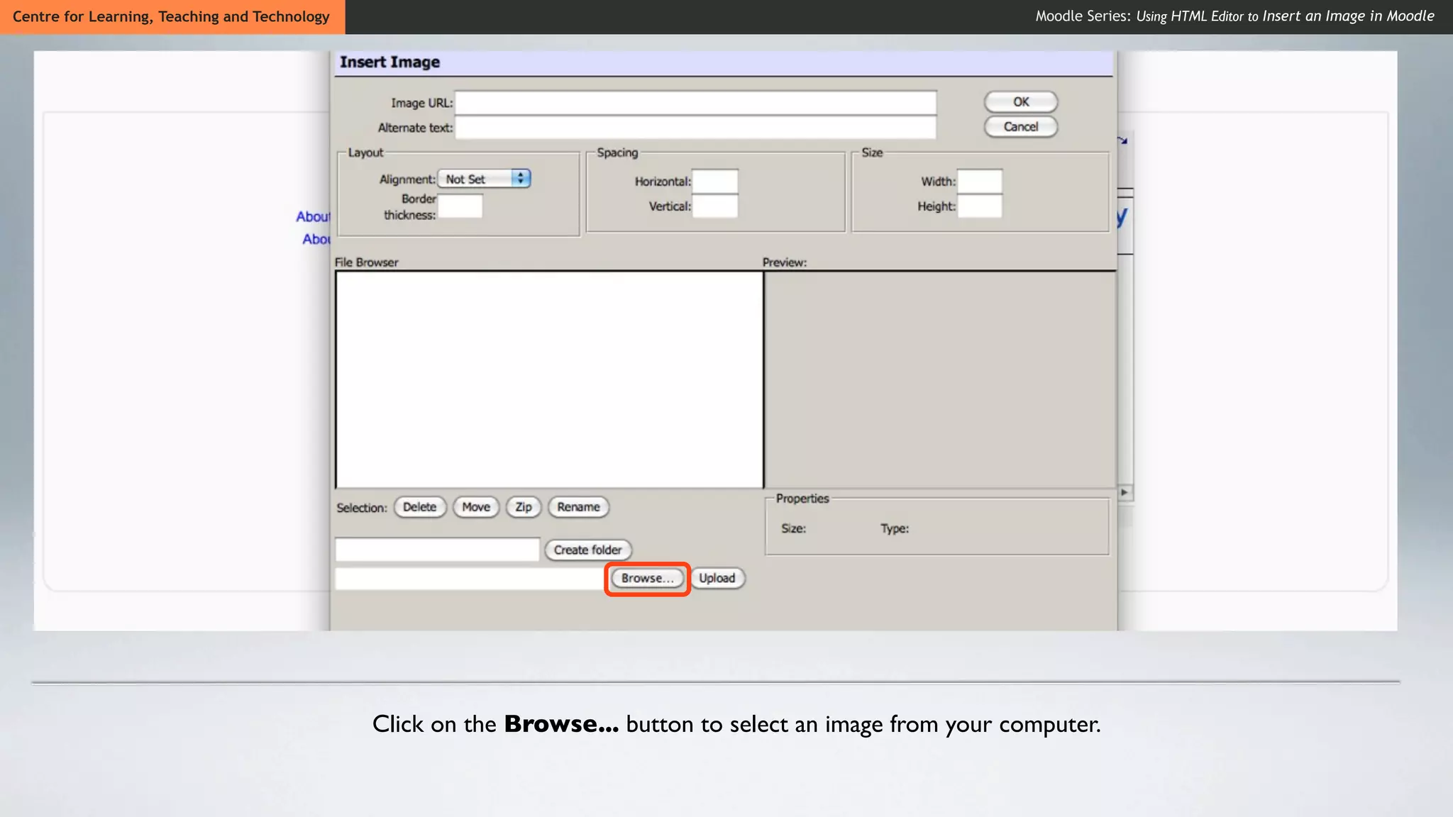 Centre for Learning, Teaching and Technology                                                                Moodle Series: Using HTML Editor to Insert an Image in Moodle




                                               Click on the Browse... button to select an image from your computer.
 