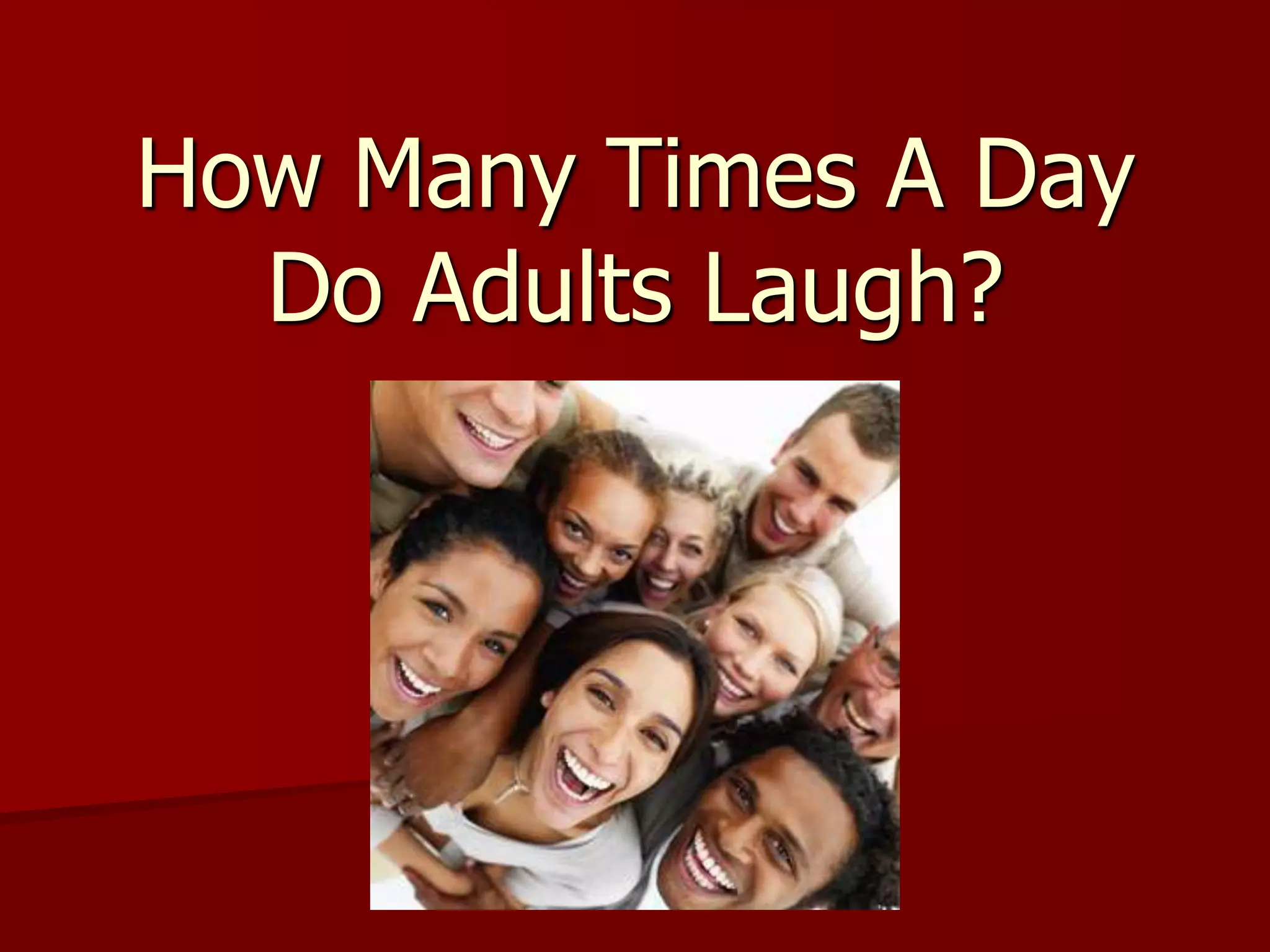 How Many Times A Day Do Adults Laugh?