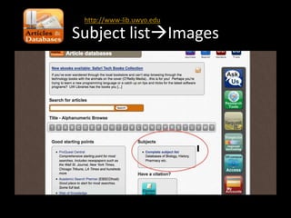 http://www-lib.uwyo.edu

Subject listImages
 