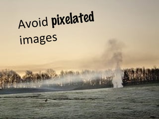 A void pi xelated
im ages
 