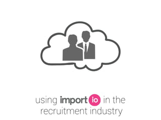 using in the
recruitment industry
 