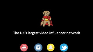 The UK’s largest video influencer network
 