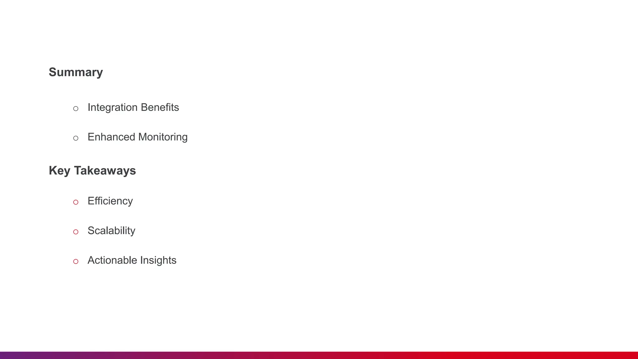 Summary o Integration Benefits o Enhanced Monitoring Key Takeaways o Efficiency o Scalability o Actionable Insights 