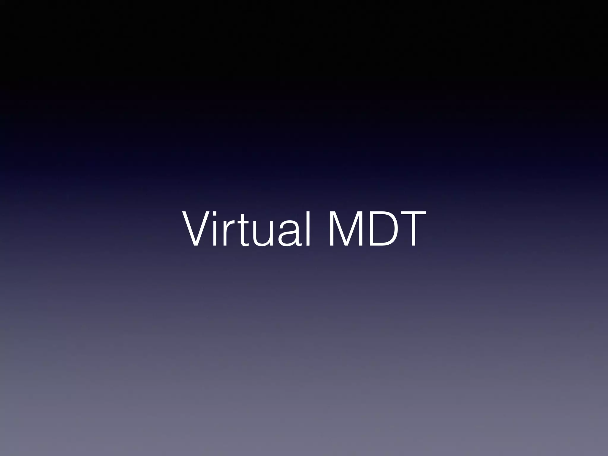 Virtual MDT
 