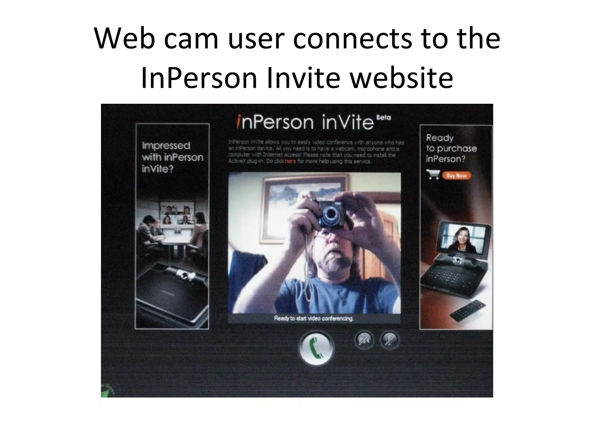Web cam user connects to the InPerson Invite website