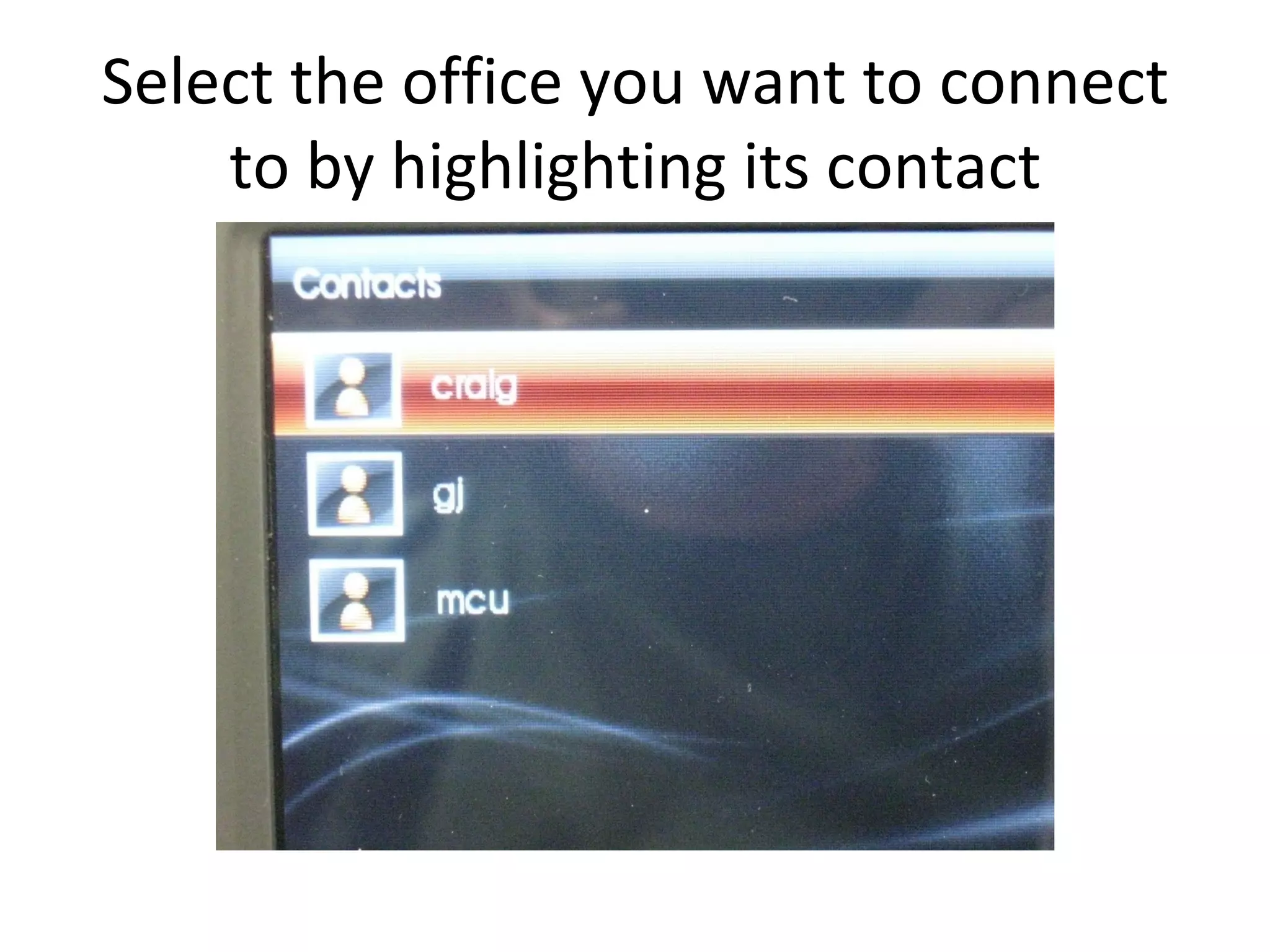 Select the office you want to connect to by highlighting its contact