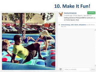 10. Make It Fun!
 