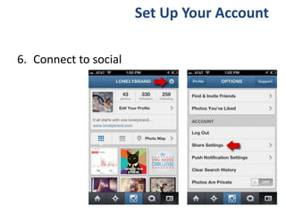 6. Connect to social
Set Up Your Account
 