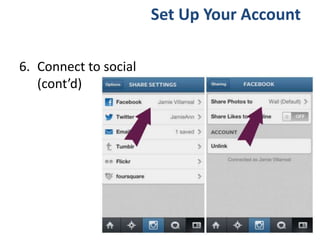 6. Connect to social
(cont’d)
Set Up Your Account
 