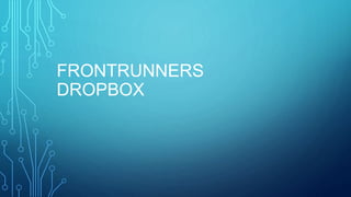 FRONTRUNNERS
DROPBOX
 