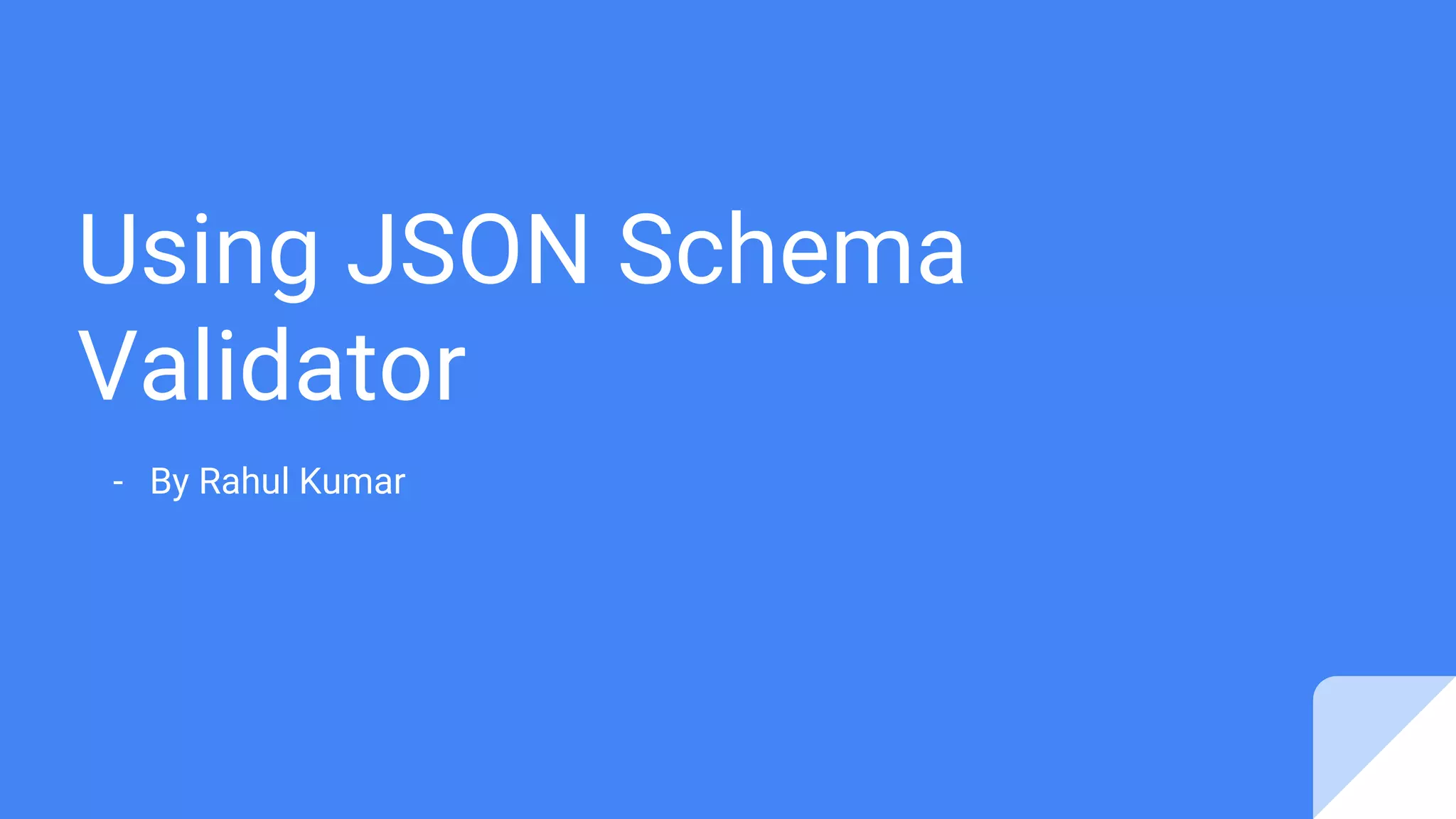 Using JSON Schema Validator - By Rahul Kumar 