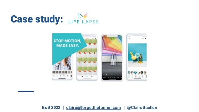 BoS 2022 | claire@forgetthefunnel.com | @ClaireSuellen
Case study:
 