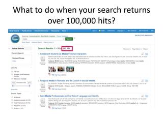 What to do when your search returns
over 100,000 hits?
 