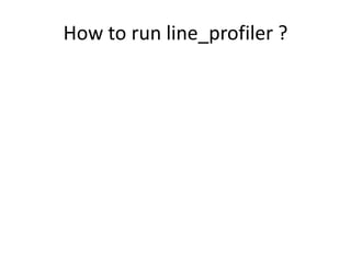 Using line profiler with python3 | PPTX