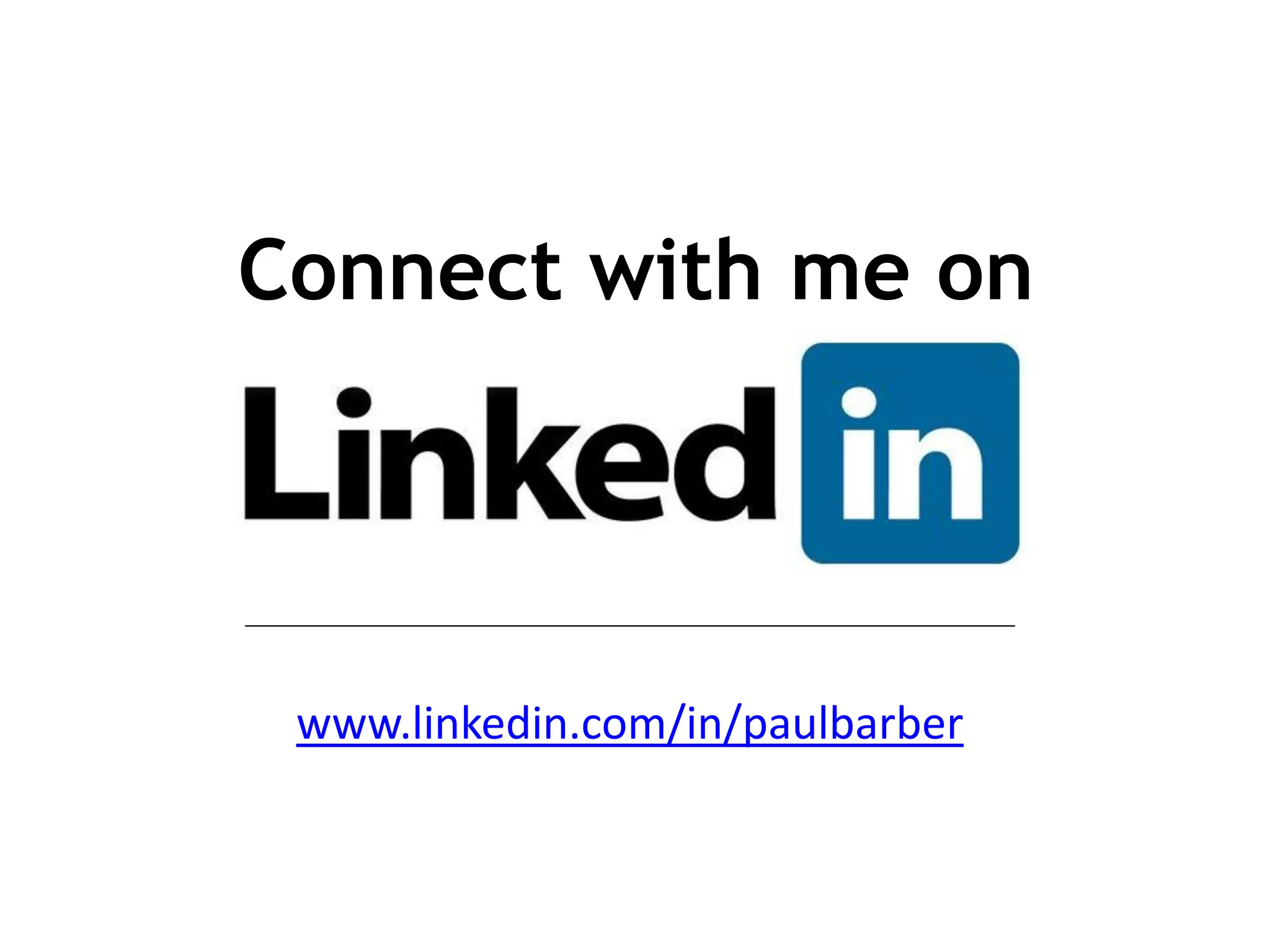 Connect with me on

www.linkedin.com/in/paulbarber

 