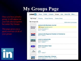 My Groups Page
Once you have joined a
group, it will appear on
your left side navigation
bar under My Groups

This page gives you a
quick overview of all of
your groups
 