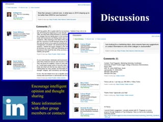 Discussions




Encourage intelligent
opinion and thought
sharing
Share information
with other group
members or contacts
 