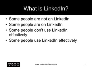 What is LinkedIn? Some people are not on LinkedIn Some people are on LinkedIn Some people don’t use LinkedIn effectively Some people use LinkedIn effectively 