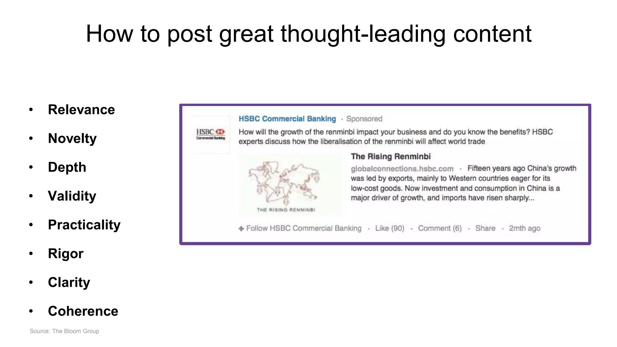 • Relevance
• Novelty
• Depth
• Validity
• Practicality
• Rigor
• Clarity
• Coherence
Source: The Bloom Group
How to post great thought-leading content
 