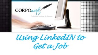 Using LinkedIN to
    Get a Job
 