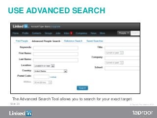 USE ADVANCED SEARCH




                                 Slide 20




 The Advanced Search Tool allows you to search for y...