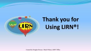 Created by Douglas Devaux / Mark Wilson, LIRN® Office
 