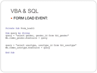 VBA & SQL
 FORM LOAD EVENT:
 