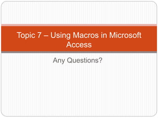 Using macros in microsoft access | PPTX