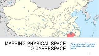MAPPING PHYSICAL SPACE TO
CYBERSPACE
To get a sense of the main
cyber players in a physical
locale
23
 