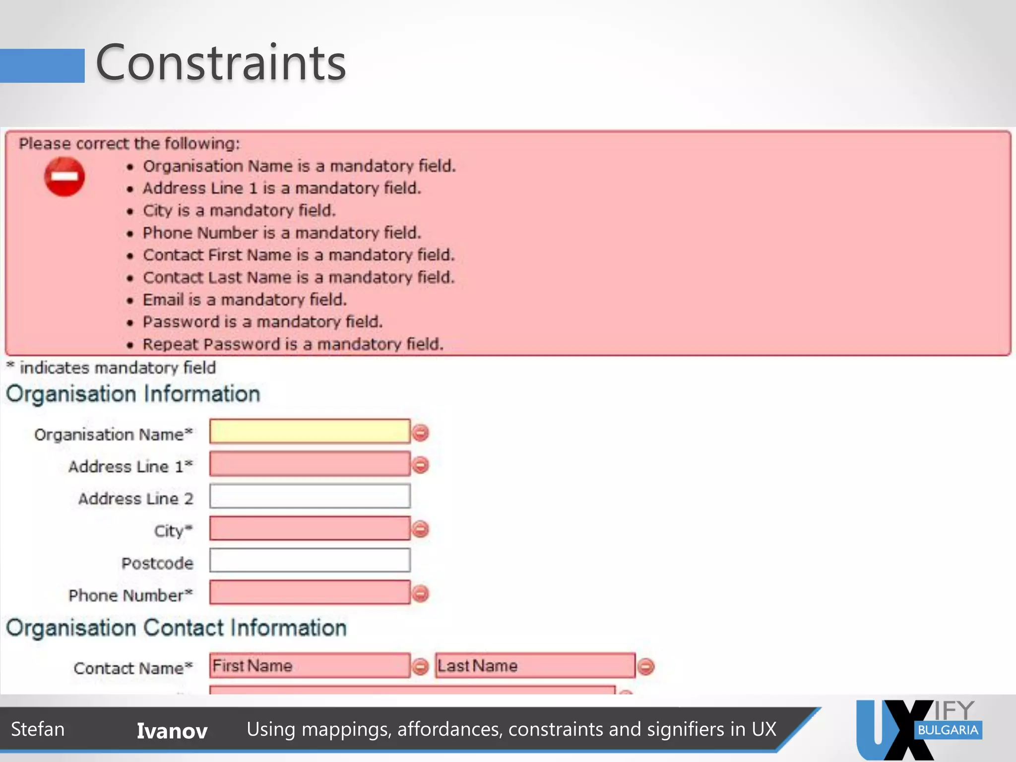 Constraints
Stefan Ivanov Using mappings, affordances, constraints and signifiers in UX
 