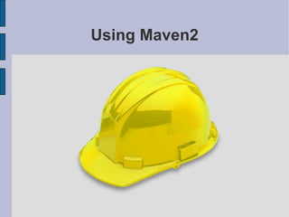 Using Maven2 