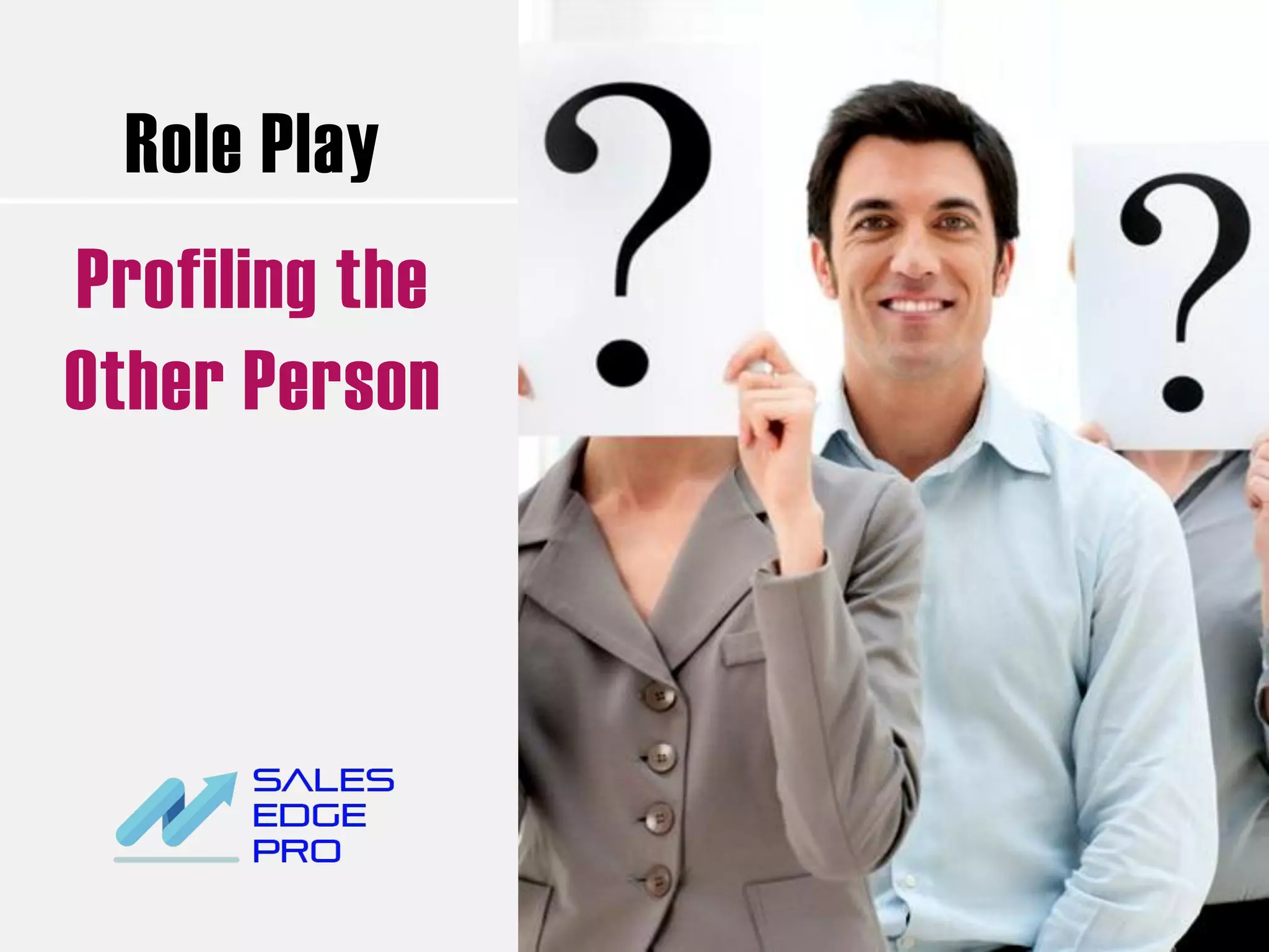 Role Play
Profiling the
Other Person
 
