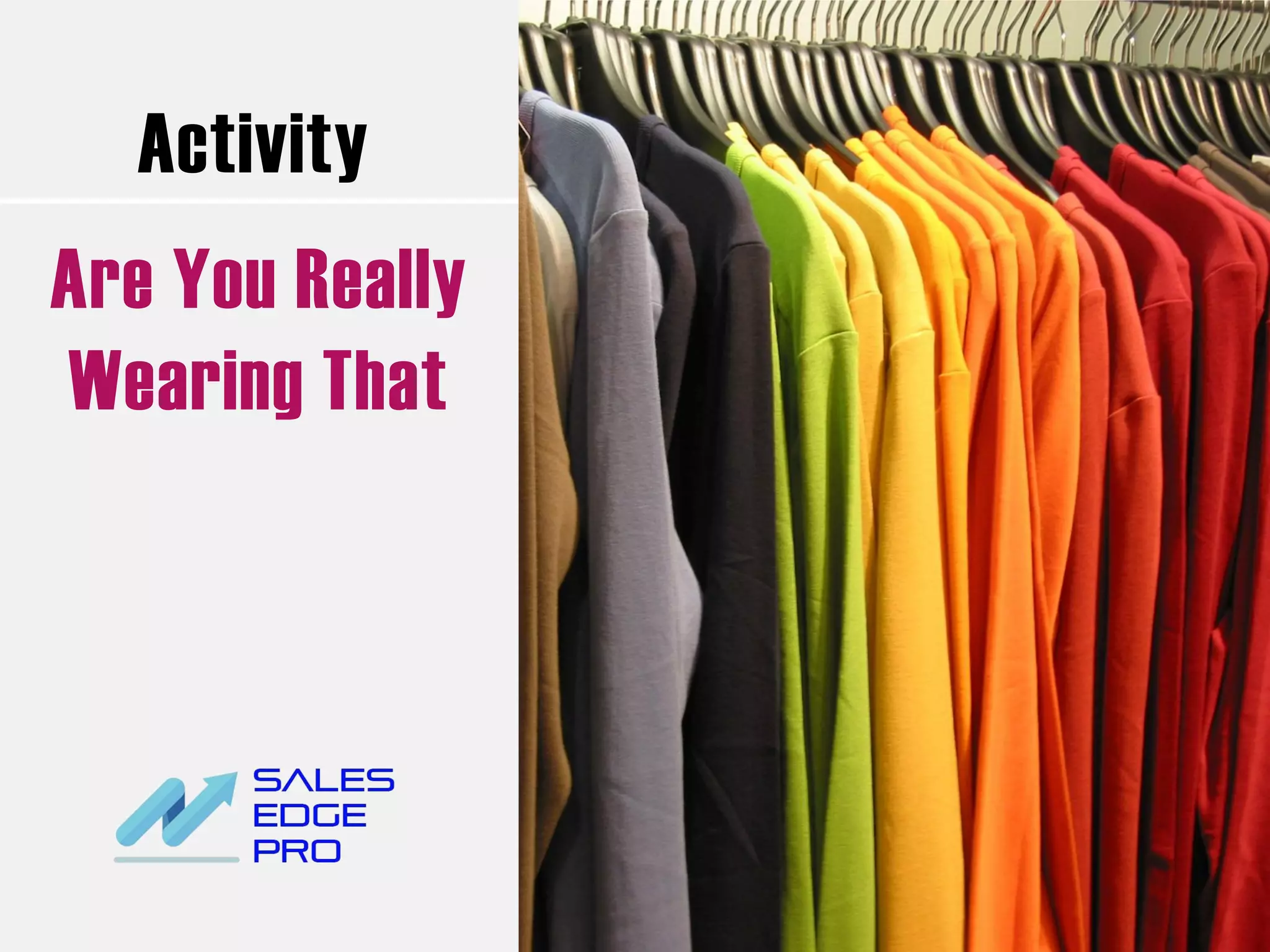 Activity
Are You Really
Wearing That
 