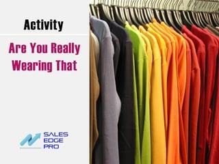 Activity
Are You Really
Wearing That
 