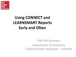Prof. Phil Janowicz
Department of Chemistry
California State University - Fullerton

 