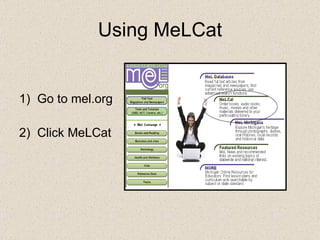 Using MeLCat ,[object Object],[object Object]