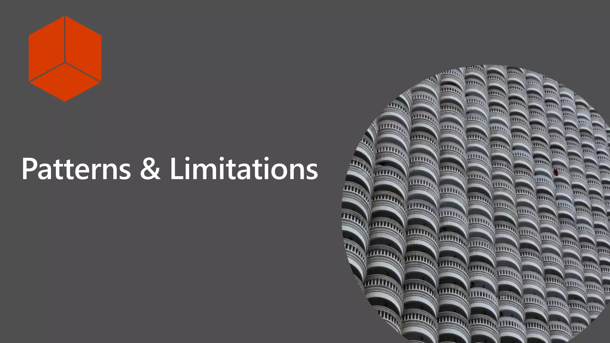 Patterns & Limitations
 