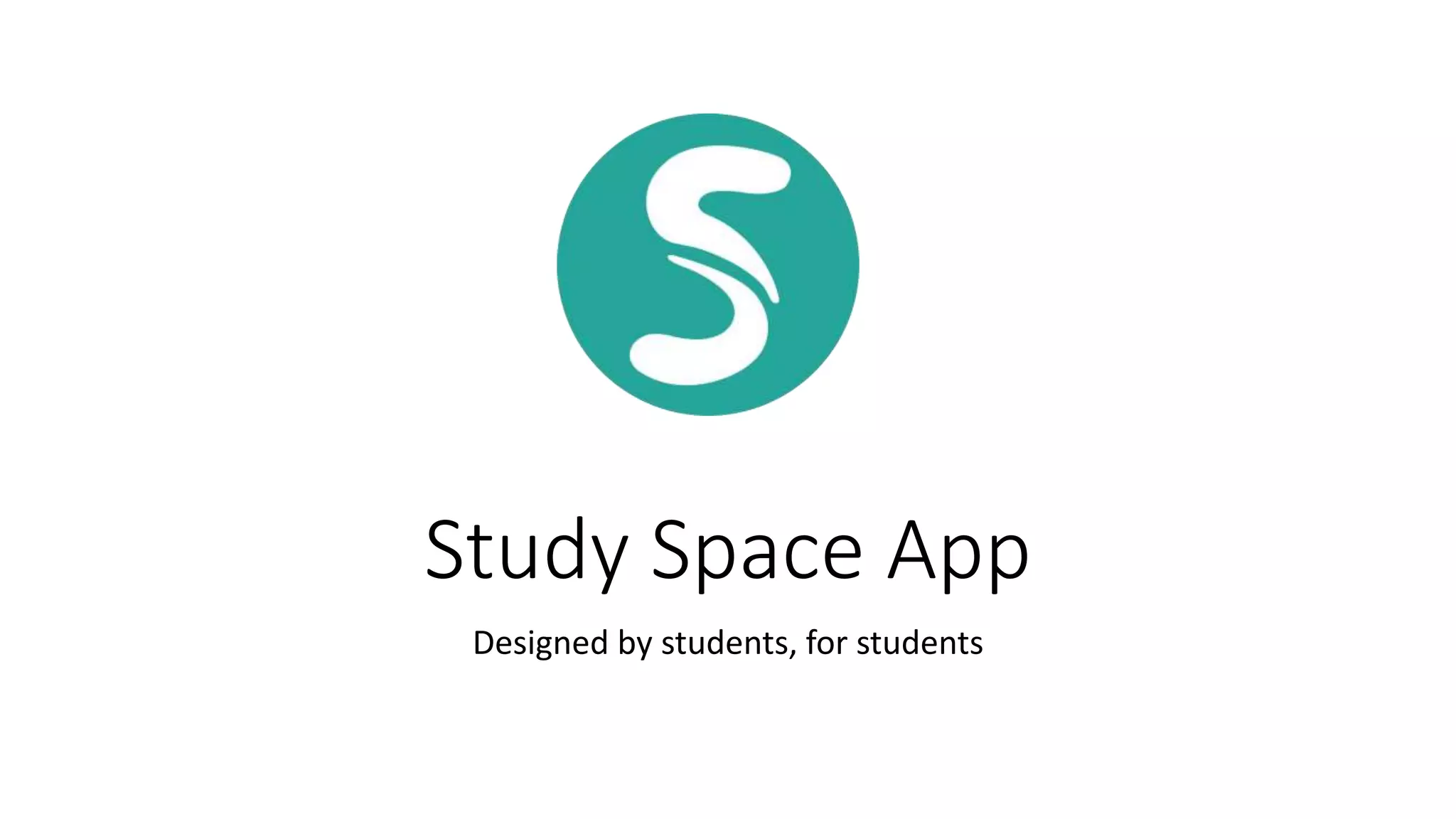 Study Space App
Designed by students, for students
 