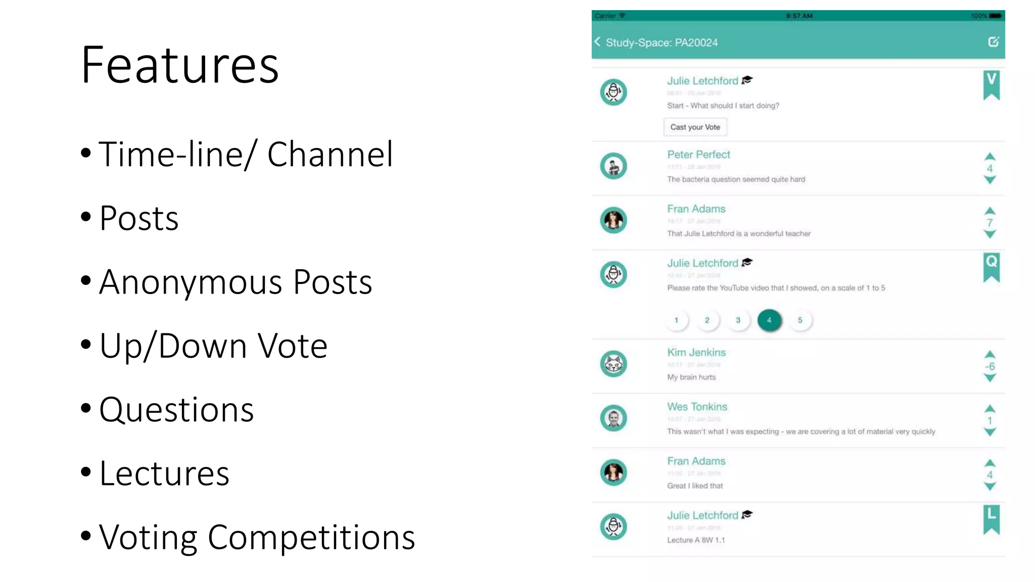 • Time-line/ Channel
• Posts
• Anonymous Posts
• Up/Down Vote
• Questions
• Lectures
• Voting Competitions
Features
 