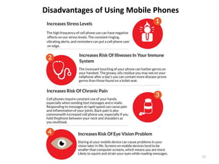 Disadvantages of Using Mobile Phones
11
 