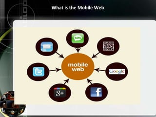 What is the Mobile Web
 