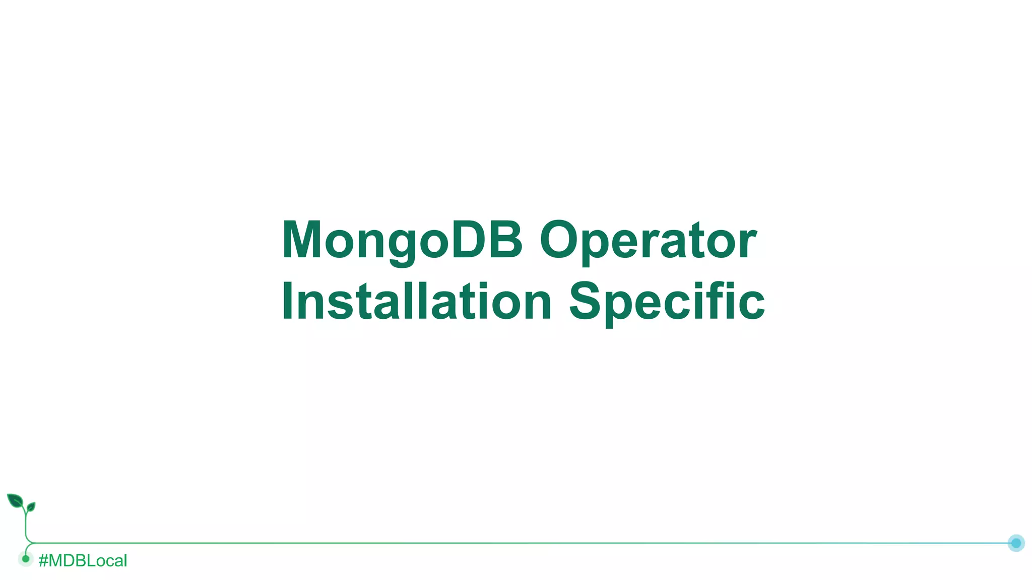 #MDBLocal MongoDB Operator Installation Specific 