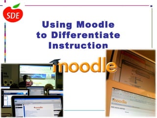 Using Moodle to Differentiate Instruction                                                                                                                                                                                                                                                                                                                                                                                                                                                                                                                                                                                                       