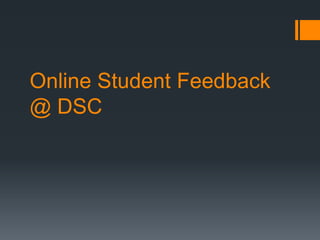 Online Student Feedback
@ DSC
 