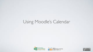 Using Moodle’s Calendar
 