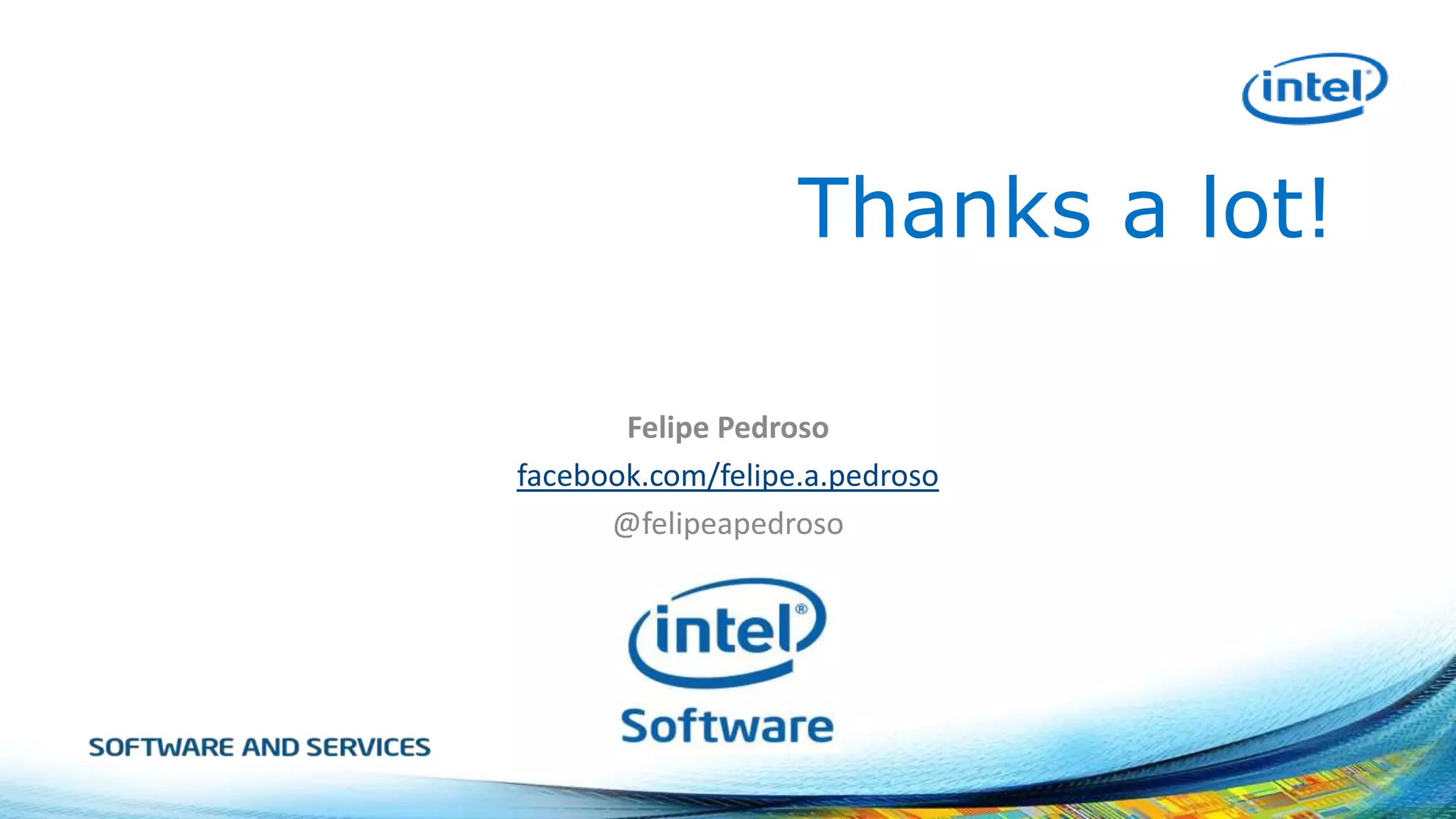 Thanks a lot!
Felipe Pedroso
facebook.com/felipe.a.pedroso
@felipeapedroso

 